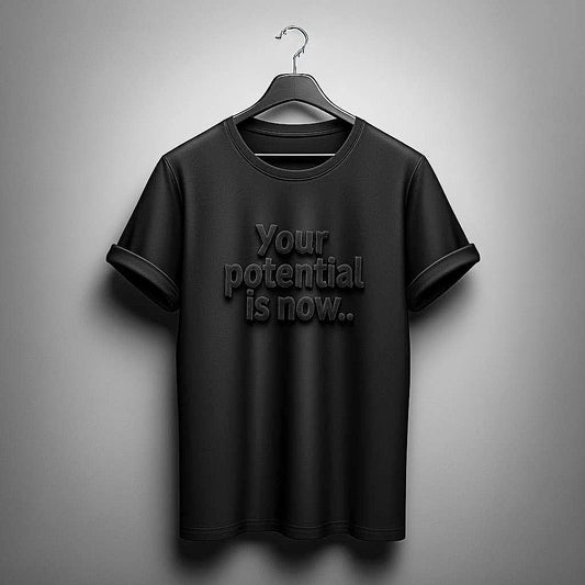Your potential is now.. Black T-Shirt
