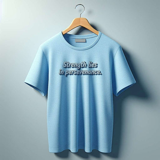 "Strength lies in perseverance" Light Blue T-Shirt