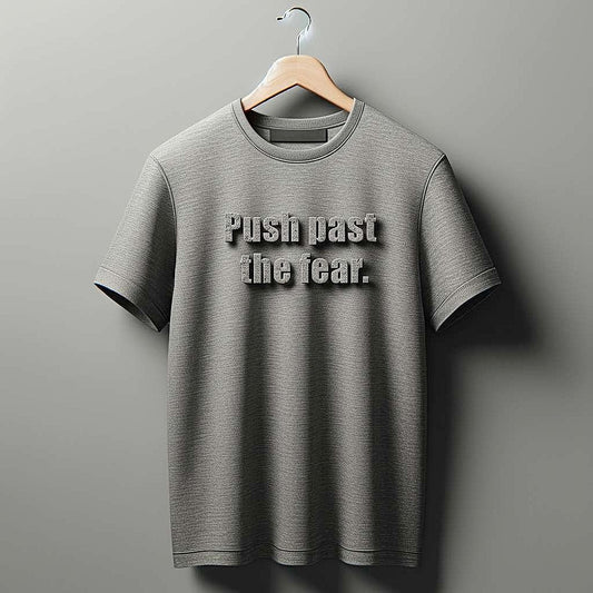 Push Past the Fear Gray T-Shirt