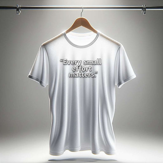 Every small effort matters T-Shirt in white