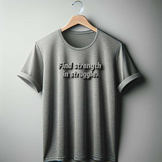 Find strength in struggle. Heather Gray T-Shirt
